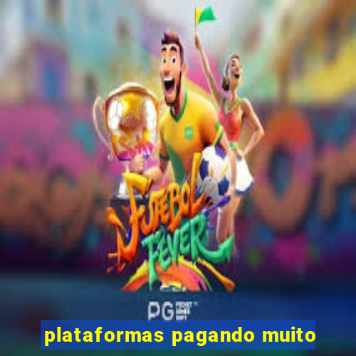 plataformas pagando muito